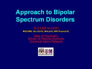 Approach to Bipolar Spectrum Disorders PowerPoint PPT Presentation