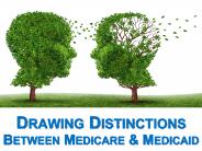 Drawing Distinctions Between Medicare and Medicaid