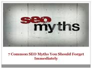 7 Common SEO Myths You Should Forget Immediately
