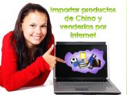 Importar productos de China y venderlos por internet