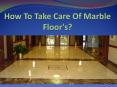 How To Take Care Of Marble Floor's? PowerPoint PPT Presentation