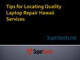 Tips for Locating Quality Laptop Repair Hawaii Services PowerPoint PPT Presentation