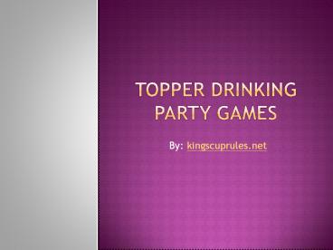 Topper Drinking Party Games