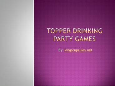 Topper Drinking Party Games (1)