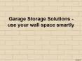 Garage Storage Solutions -use your wall space smartly PowerPoint PPT Presentation