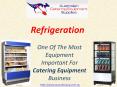 Refrigeration : One Of The Most Important Equipment For Catering Equipment PowerPoint PPT Presentation