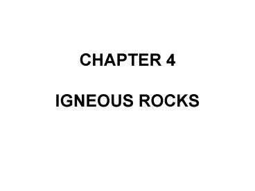CHAPTER 4 IGNEOUS ROCKS