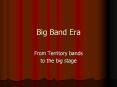 Big Band Era PowerPoint PPT Presentation