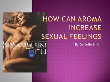 How Can Aroma Increase Sexual Feelings