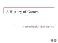 A History of Games PowerPoint PPT Presentation