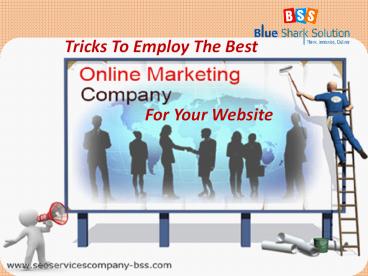 Tricks To Employ The Best Online Marketing Company For Your Website