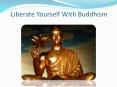 Liberate Yourself With Buddhism