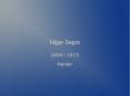 Edgar Degas PowerPoint PPT Presentation