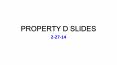 PROPERTY D SLIDES PowerPoint PPT Presentation