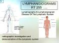 LYMPHANGIOGRAMS RT 255 (rev 2010) PowerPoint PPT Presentation