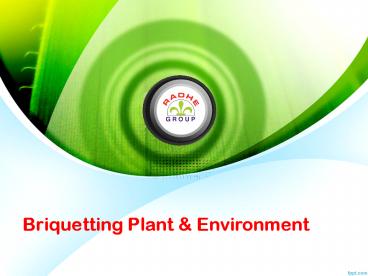 Briquetting Plant & Environment