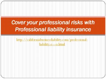 Cover your professional risks with Professional liability insurance