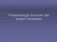 Perkembangan Ekonomi dan Sistem Pendidikan PowerPoint PPT Presentation