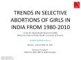TRENDS IN SELECTIVE ABORTIONS OF GIRLS IN INDIA FROM 1980-2010 PowerPoint PPT Presentation