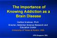 The Importance of Knowing Addiction as a Brain Disease PowerPoint PPT Presentation