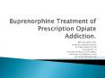 Buprenorphine Treatment of Prescription Opiate Addiction. PowerPoint PPT Presentation
