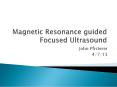 Magnetic Resonance guided Focused Ultrasound PowerPoint PPT Presentation