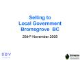 Selling to  Local Government Bromsgrove BC PowerPoint PPT Presentation