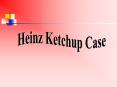Heinz Ketchup Case PowerPoint PPT Presentation