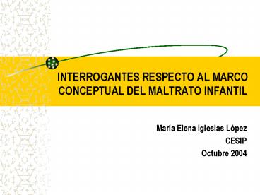 INTERROGANTES RESPECTO AL MARCO CONCEPTUAL DEL MALTRATO INFANTIL
