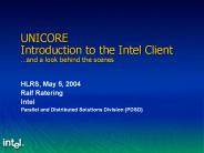 UNICORE Introduction to the Intel Client 
