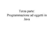 Terza parte: Programmazione ad oggetti in Java