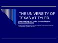 THE UNIVERSITY OF TEXAS AT TYLER PowerPoint PPT Presentation
