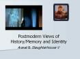 Postmodern Views of History/Memory and Identity PowerPoint PPT Presentation