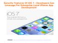 Security Features Of iOS 7 : Developers Can Leverage For Enterprise-Level iPhone App Development