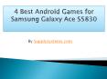 4 Best Android Games for Samsung Galaxy Ace PowerPoint PPT Presentation