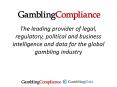 The leading provider of legal, regulatory, political and business intelligence and data for the global gambling industry PowerPoint PPT Presentation