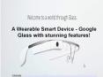A Wearable Smart Device - Google Glass with stunning features! PowerPoint PPT Presentation