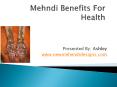 Mehndi For Benefits Health PowerPoint PPT Presentation