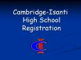 Cambridge-Isanti    High School Registration PowerPoint PPT Presentation