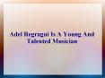 Adel Regragui Is A Young And Talented Musician PowerPoint PPT Presentation