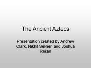 The Ancient Aztecs