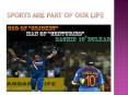 Sports are Part of Our Life PowerPoint PPT Presentation