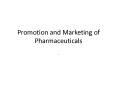 Promotion and Marketing of Pharmaceuticals PowerPoint PPT Presentation