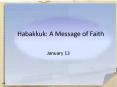 Habakkuk: A Message of Faith PowerPoint PPT Presentation