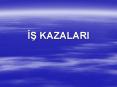 IS KAZALARI PowerPoint PPT Presentation