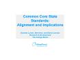 Common Core State Standards: Alignment and Implications Danielle Luisier, Beth Hart, and Elaine Carman Research PowerPoint PPT Presentation