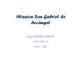 Mission San Gabriel de Arc PowerPoint PPT Presentation