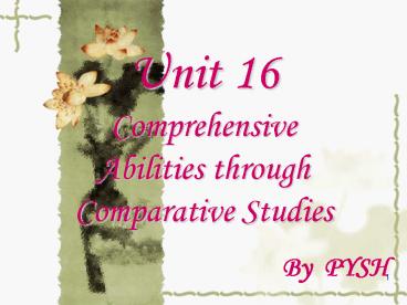 Unit 16 Comprehensive Abilities through Comparative Studies
