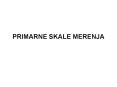 PRIMARNE SKALE MERENJA PowerPoint PPT Presentation