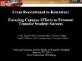 From Recruitment to Retention: Focusing Campus Efforts to Promote Transfer Student Success PowerPoint PPT Presentation